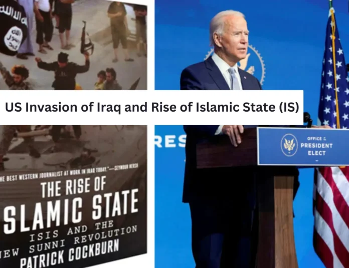 US Invasion of Iraq and Rise of Islamic State (IS)