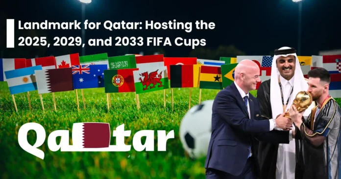 Landmark for Qatar: Hosting the 2025, 2029, and 2033 FIFA Cups